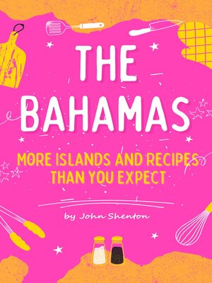 cover image of The Bahamas--More Islands and Recipes Than You Expect!